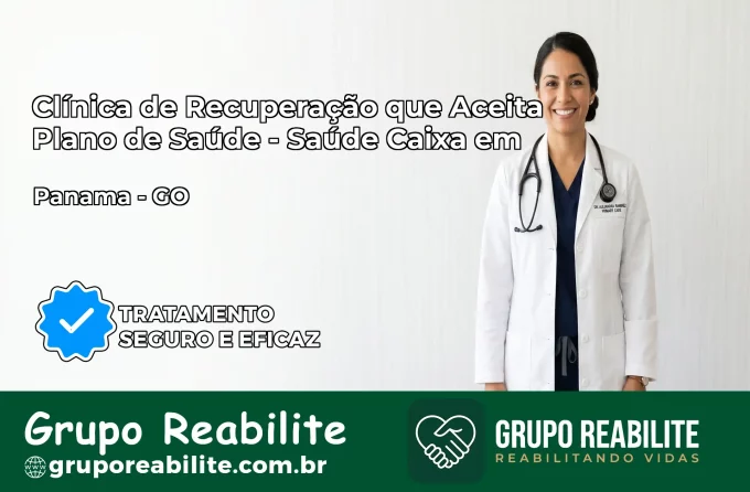 Clínica de Recuperação Saúde Caixa em Panamá – GO | Cobertura 100%