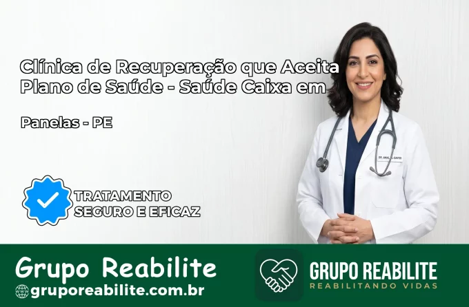 Clínica de Recuperação Saúde Caixa em Panelas – PE | Cobertura 100%