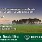 Clínica de Recuperação Saúde Caixa em Paraíso – SP | Cobertura 100%