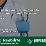 Clínica de Recuperação Saúde Caixa em Paraná – RN | Cobertura 100%