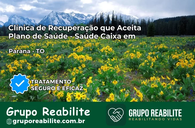 Clínica de Recuperação Saúde Caixa em Paranã – TO | Cobertura 100%