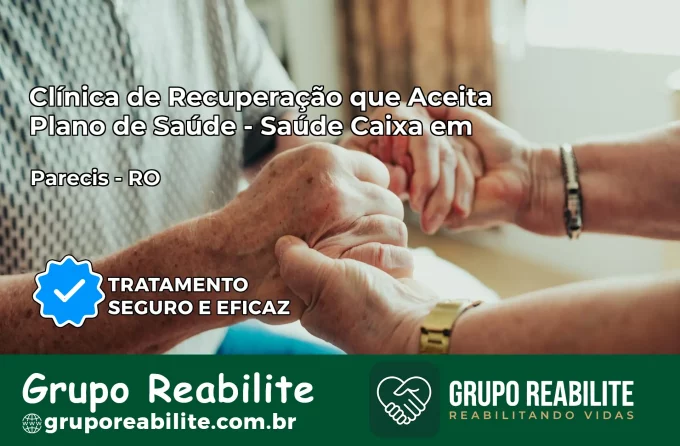 Clínica de Recuperação Saúde Caixa em Parecis – RO | Cobertura 100%