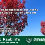 Clínica de Recuperação Saúde Caixa em Parnaguá – PI | Cobertura 100%
