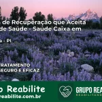 Clínica de Recuperação Saúde Caixa em Parnaíba – PI | Cobertura 100%