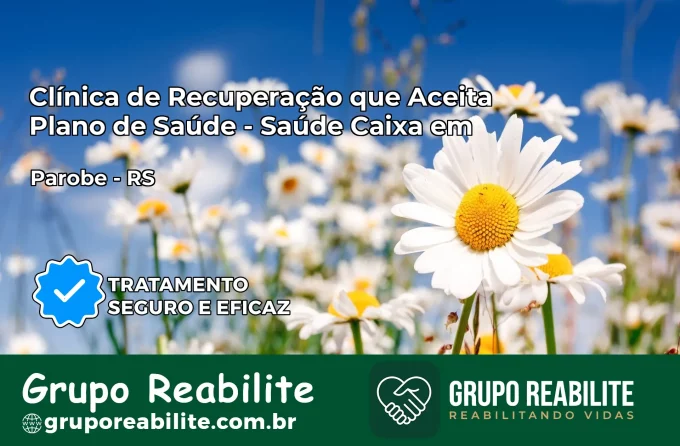 Clínica de Recuperação Saúde Caixa em Parobé – RS | Cobertura 100%
