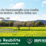 Clínica de Recuperação Saúde Caixa em Passa e Fica – RN | Cobertura 100%