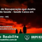 Clínica de Recuperação Saúde Caixa em Passa Vinte – MG | Cobertura 100%
