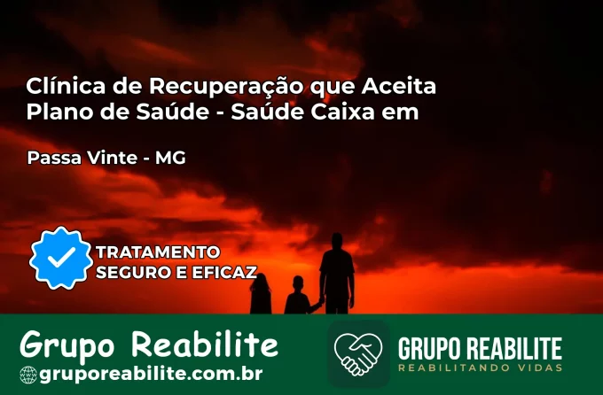 Clínica de Recuperação Saúde Caixa em Passa Vinte – MG | Cobertura 100%