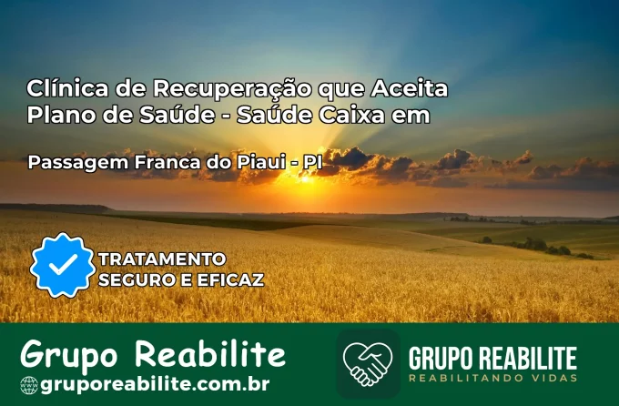 Clínica de Recuperação Saúde Caixa em Passagem Franca do Piauí – PI | Cobertura 100%