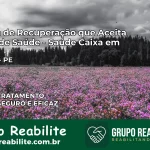 Clínica de Recuperação Saúde Caixa em Passira – PE | Cobertura 100%