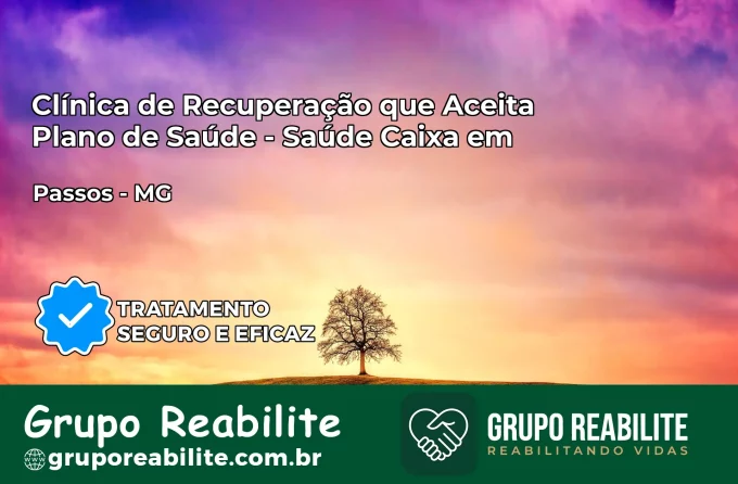Clínica de Recuperação Saúde Caixa em Passos – MG | Cobertura 100%