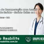Clínica de Recuperação Saúde Caixa em Pastos Bons – MA | Cobertura 100%