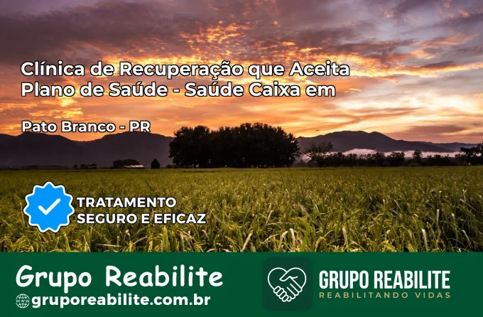 Clínica de Recuperação Saúde Caixa em Pato Branco – PR | Cobertura 100%