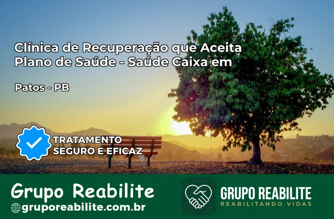 Clínica de Recuperação Saúde Caixa em Patos – PB | Cobertura 100%