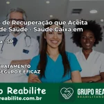 Clínica de Recuperação Saúde Caixa em Paulicéia – SP | Cobertura 100%