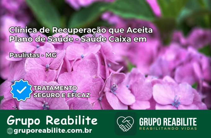 Clínica de Recuperação Saúde Caixa em Paulistas – MG | Cobertura 100%