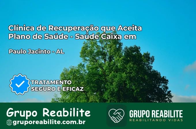 Clínica de Recuperação Saúde Caixa em Paulo Jacinto – AL | Cobertura 100%