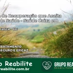 Clínica de Recuperação Saúde Caixa em Pedra Branca – CE | Cobertura 100%