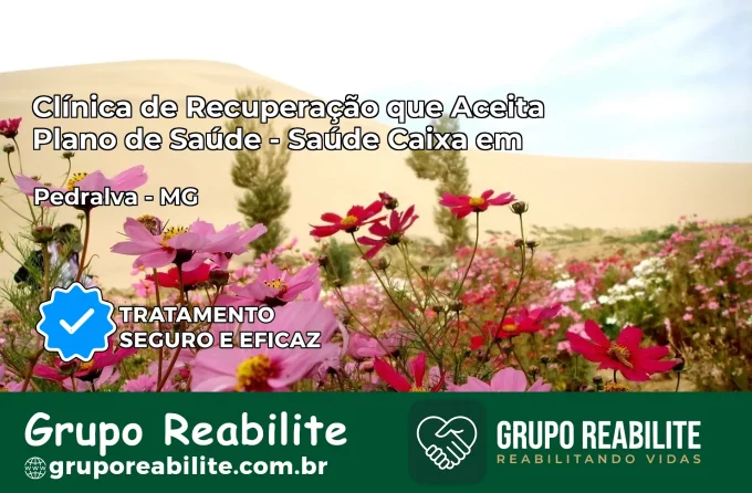 Clínica de Recuperação Saúde Caixa em Pedralva – MG | Cobertura 100%