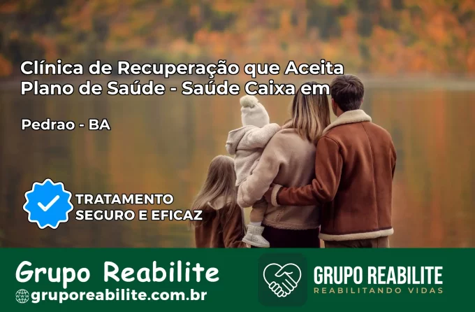 Clínica de Recuperação Saúde Caixa em Pedrão – BA | Cobertura 100%