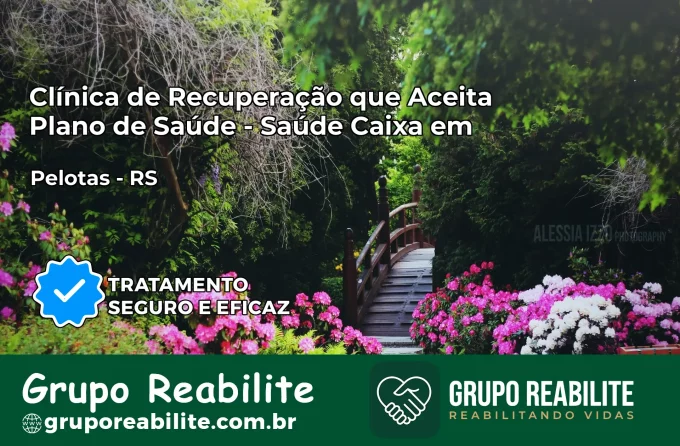 Clínica de Recuperação Saúde Caixa em Pelotas – RS | Cobertura 100%