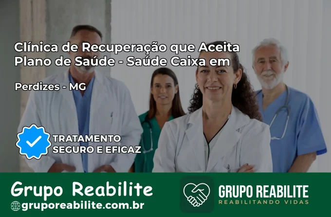Clínica de Recuperação Saúde Caixa em Perdizes – MG | Cobertura 100%