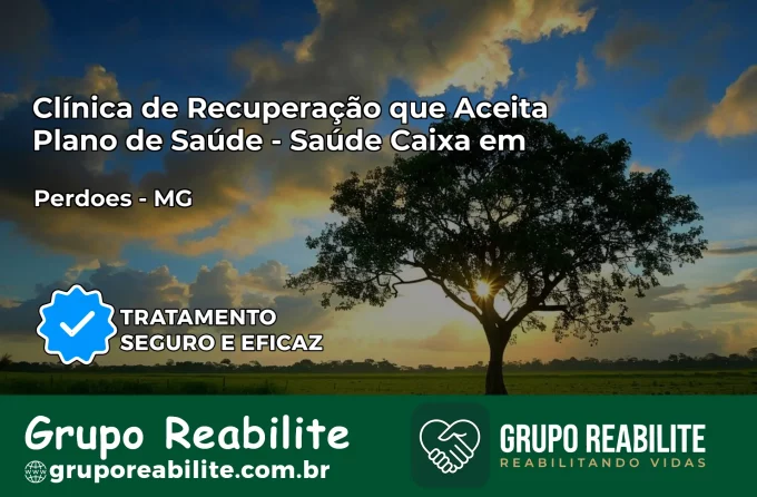 Clínica de Recuperação Saúde Caixa em Perdões – MG | Cobertura 100%