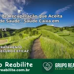 Clínica de Recuperação Saúde Caixa em Pereiro – CE | Cobertura 100%