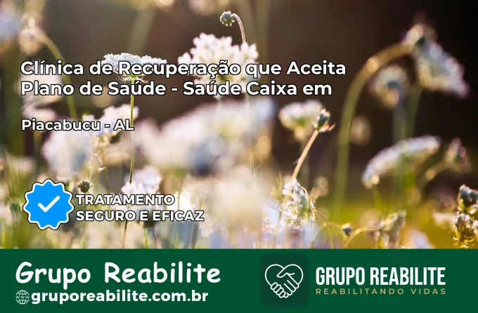 Clínica de Recuperação Saúde Caixa em Piaçabuçu – AL | Cobertura 100%