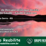 Clínica de Recuperação Saúde Caixa em Pinhal da Serra – RS | Cobertura 100%