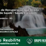 Clínica de Recuperação Saúde Caixa em Pinto Bandeira – RS | Cobertura 100%