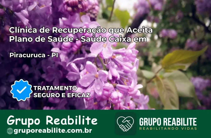Clínica de Recuperação Saúde Caixa em Piracuruca – PI | Cobertura 100%