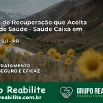 Clínica de Recuperação Saúde Caixa em Piraí do Sul – PR | Cobertura 100%
