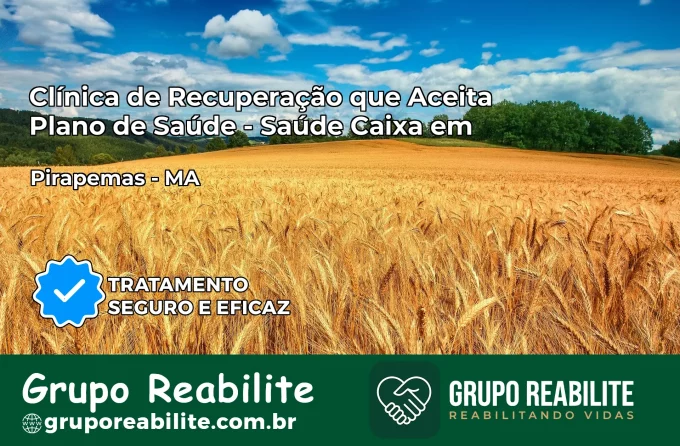 Clínica de Recuperação Saúde Caixa em Pirapemas – MA | Cobertura 100%