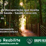 Clínica de Recuperação Saúde Caixa em Piratini – RS | Cobertura 100%