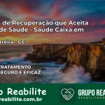 Clínica de Recuperação Saúde Caixa em Pires Ferreira – CE | Cobertura 100%