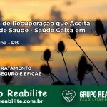Clínica de Recuperação Saúde Caixa em Pirpirituba – PB | Cobertura 100%