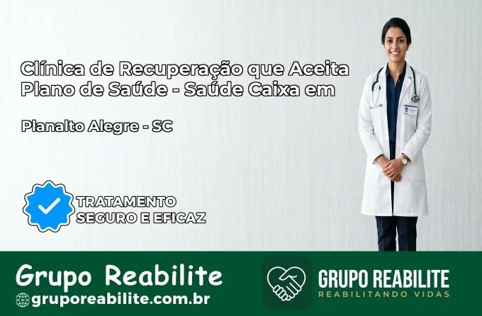 Clínica de Recuperação Saúde Caixa em Planalto Alegre – SC | Cobertura 100%