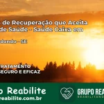 Clínica de Recuperação Saúde Caixa em Poço Redondo – SE | Cobertura 100%