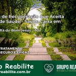 Clínica de Recuperação Saúde Caixa em Ponte Alta do Bom Jesus – TO | Cobertura 100%