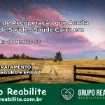 Clínica de Recuperação Saúde Caixa em Ponte Alta do Norte – SC | Cobertura 100%
