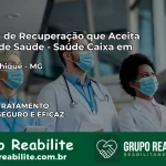 Clínica de Recuperação Saúde Caixa em Ponto Chique – MG | Cobertura 100%