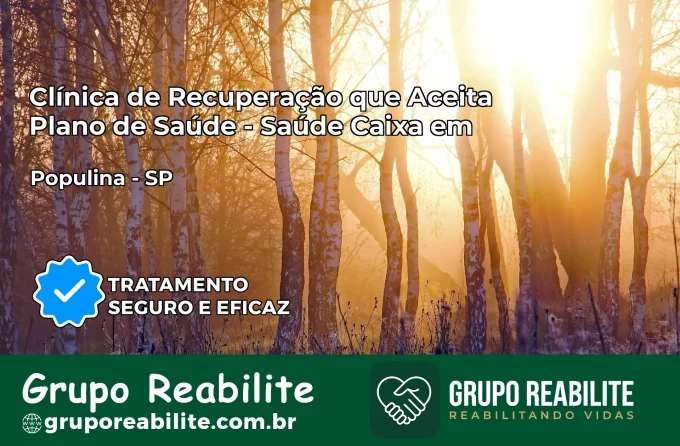 Clínica de Recuperação Saúde Caixa em Populina – SP | Cobertura 100%