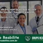 Clínica de Recuperação Saúde Caixa em Porto Alegre do Piauí – PI | Cobertura 100%
