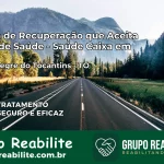 Clínica de Recuperação Saúde Caixa em Porto Alegre do Tocantins – TO | Cobertura 100%