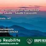 Clínica de Recuperação Saúde Caixa em Porto Estrela – MT | Cobertura 100%