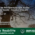 Clínica de Recuperação Saúde Caixa em Porto Feliz – SP | Cobertura 100%