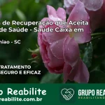 Clínica de Recuperação Saúde Caixa em Porto União – SC | Cobertura 100%
