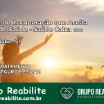 Clínica de Recuperação Saúde Caixa em Potirendaba – SP | Cobertura 100%