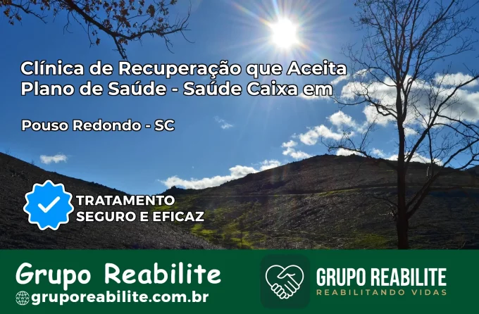 Clínica de Recuperação Saúde Caixa em Pouso Redondo – SC | Cobertura 100%